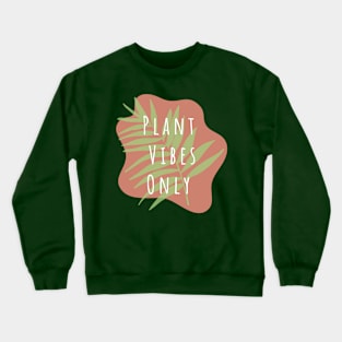 Plant Vibes Only Crewneck Sweatshirt